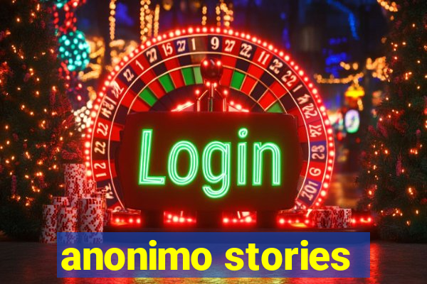 anonimo stories